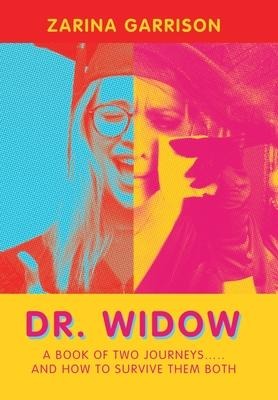 Dr. Widow: A Book of Two Journeys..... and How to Survive Them Both