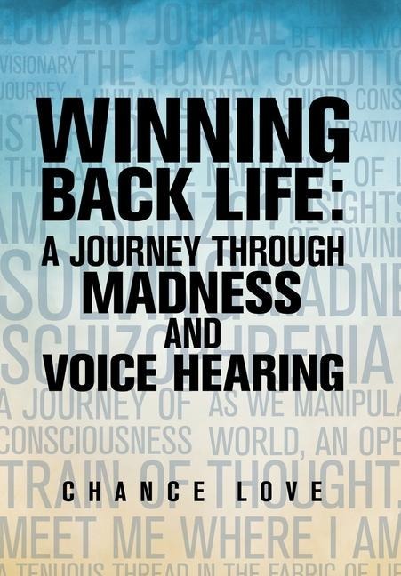 Winning Back Life: A Journey Through Madness and Voice Hearing