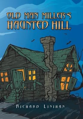 Old Man Millers Haunted Hill