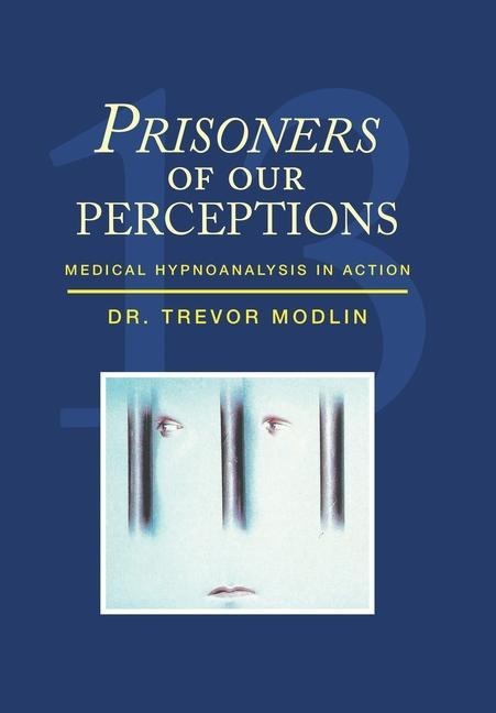 Prisoners of Our Perceptions: Medical Hypnoanalysis in Action