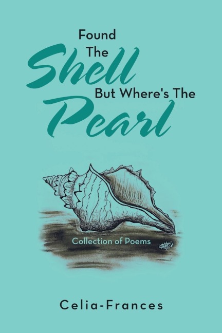 Found the Shell but Wheres the Pearl: Collection of Poems