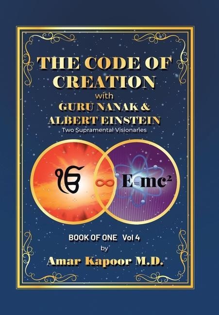 The Code of Creation with Guru Nanak and Albert Einstein: Two Supramental Visionaries
