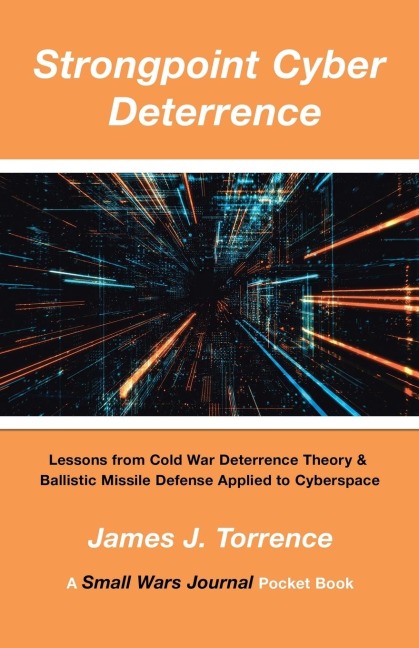 Strongpoint Cyber  Deterrence: Lessons from Cold War Deterrence Theory &  Ballistic Missile Defense Applied to Cyberspace