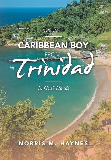 Caribbean Boy from Trinidad: In Gods Hands
