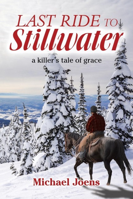 Last Ride to Stillwater: A Killers Tale of Grace