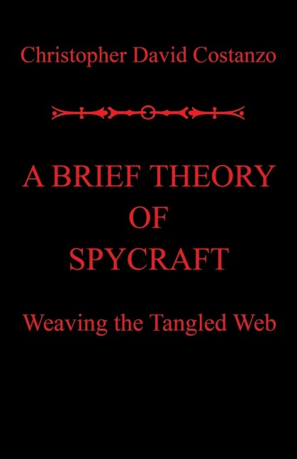 A Brief Theory of  Spycraft: Weaving the Tangled Web