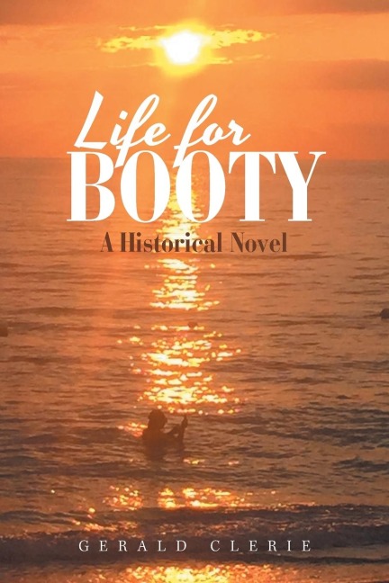 Life for Booty: A Historical Novel