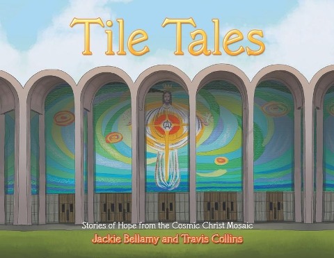 Tile Tales: Stories of Hope from the Cosmic Christ Mosaic