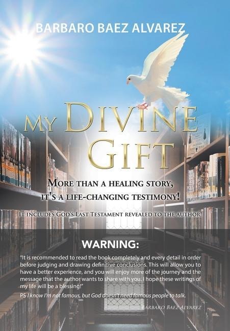 My Divine Gift: More Than a Healing Story, Its a Life-Changing Testimony!