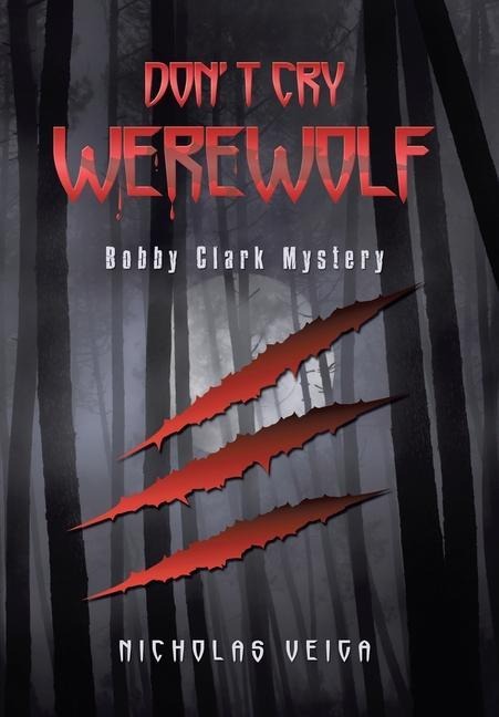 Dont Cry Werewolf: Bobby Clark Mystery