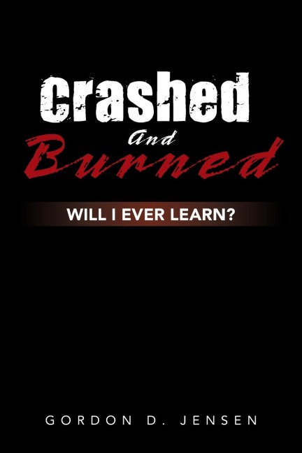 Crashed and Burned: Will I Ever Learn?