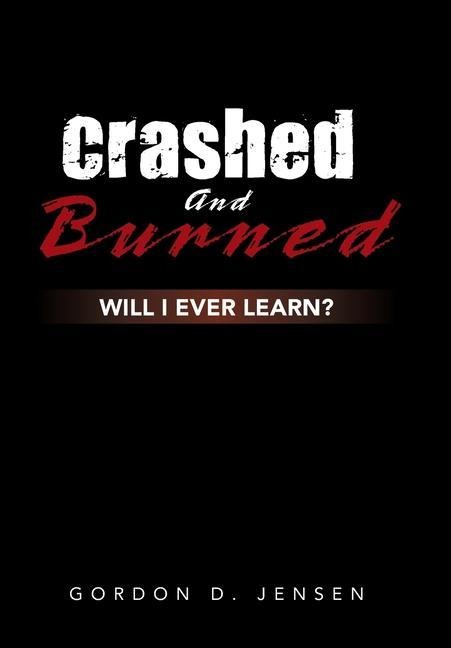 Crashed and Burned: Will I Ever Learn?