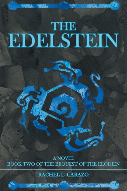 The Edelstein: Book Two of the Bequest of the Elodien a Novel