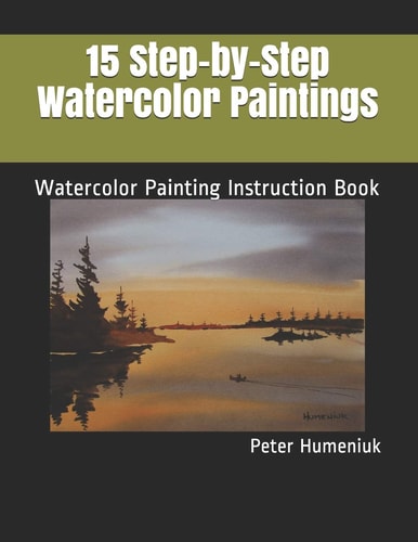 15 Step-By-Step Watercolor Paintings Watercolor Painting Instruction Book