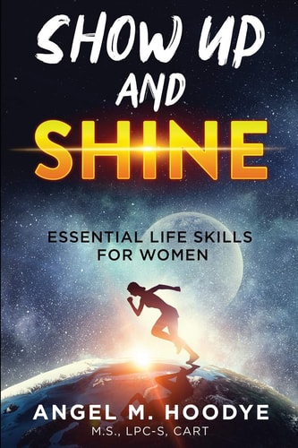 Show Up and Shine! Essential Life Skills for Women