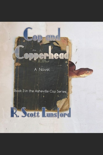 Cop and Copperhead Book Three in the Asheville Cop Series