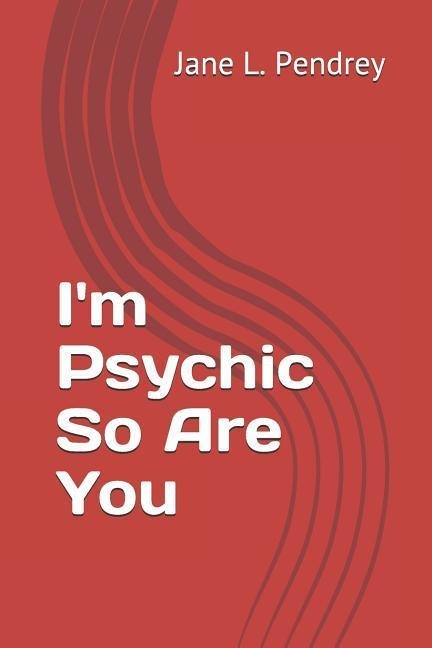 Im Psychic So Are You