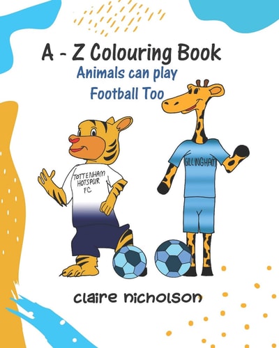 A - Z Colouring Book Animals Can Play Football Too