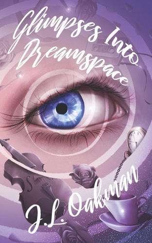Glimpses Into Dreamspace 100 Especially Short Stories