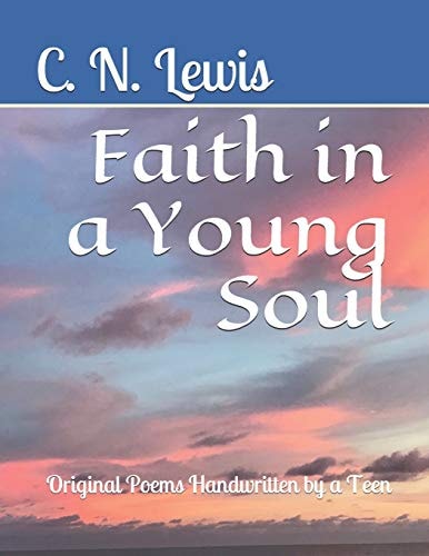 Faith in a Young Soul Original Poems Handwritten by a Teen