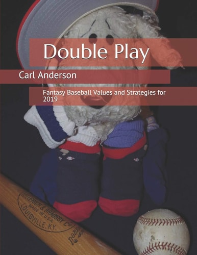 Double Play Fantasy Baseball Values and Strategies For 2019