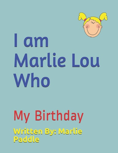 I Am Marlie Lou Who My Birthday