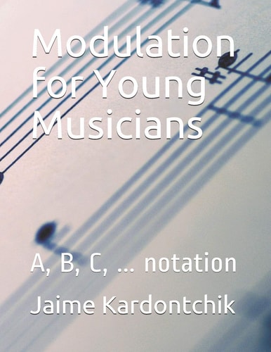 Modulation for Young Musicians A, B, C, ... Notation