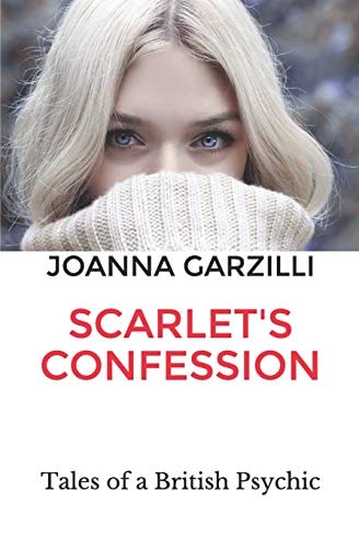 Scarlet's Confession Tales of a British Psychic
