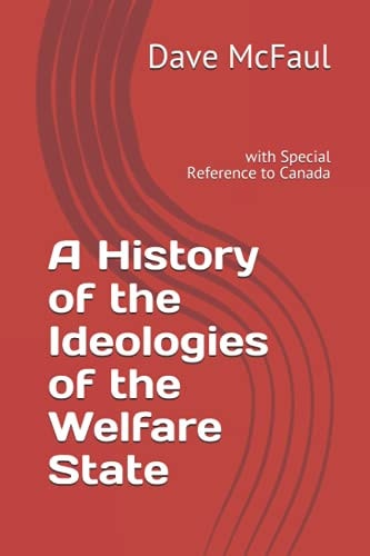 A History of the Ideologies of the Welfare State With Special Reference to Canada