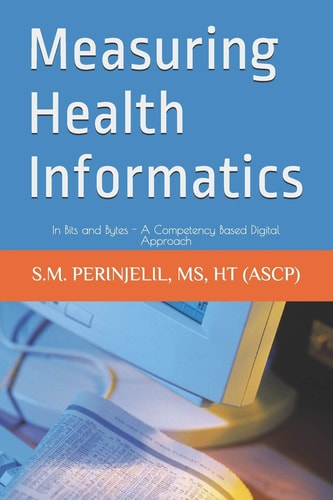 Measuring Health Informatics In Bits and Bytes - a Competency Based Digital Approach