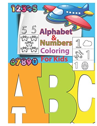 Alphabet & Numbers Coloring for Kids An Activity Book for Toddlers and Preschool Kids to Learn the English Alphabet Letters from a to Z, Numbers 1-10, Pre-Writing, Pre-Reading