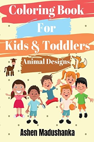 Coloring Book for Kids and Toddlers Animal Designs : Ages 2-4 , 4-8 , 8-12 ( Volume 1 )