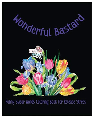 Wonderful Bastard Funny Swear Words Coloring Book for Release Stress