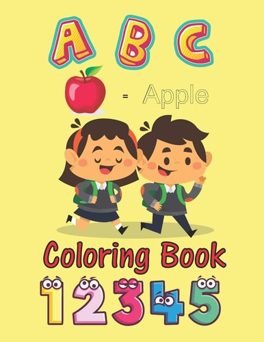 ABC Coloring Book An Activity Book for Toddlers and Preschool Kids to Learn the English Alphabet Letters from a to Z, Numbers 1-10, Pre-Writing, Pre-Reading, Large Format: 8. 5x11 Inches