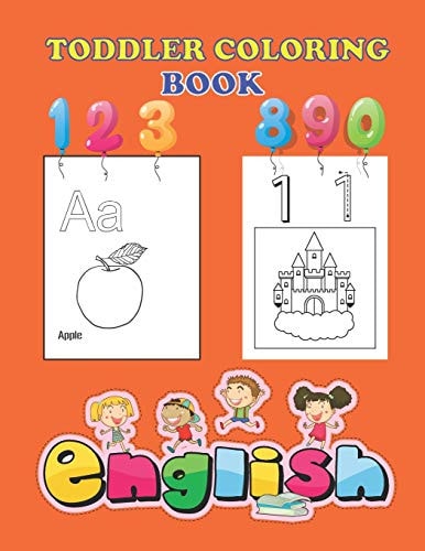 Toddler Coloring Book An Activity Book for Toddlers and Preschool Kids to Learn the English Alphabet Letters from a to Z, Numbers 1-10, Pre-Writing, Pre-Reading, Large Format: 8. 5x11 Inches