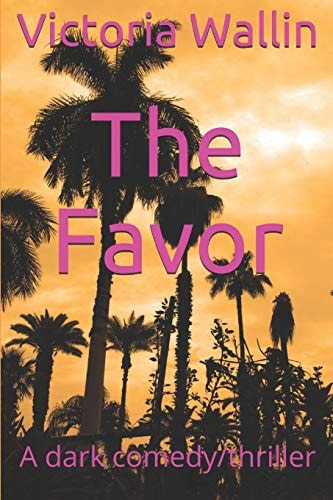 The Favor A Dark Comedy/thriller