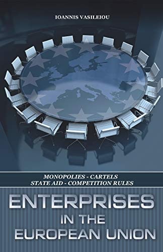 Enterprises in the European Union Monopolies-Cartels-State Aid-Competition Rules