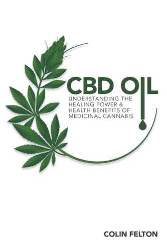 CBD Oil Understanding the Healing Power and Health Benefits of Medicinal Cannabis