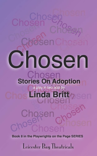 Chosen Stories on Adoption: 25 Solo Monologues Or an Evening of Theatre