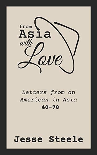 From Asia with Love 40-78 Letters from an American in Asia