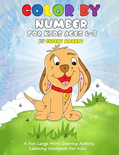 Color by Number for Kids Ages 4-8 A Fun Large Print Coloring Activity Learning Workbook for Kids!