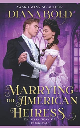 Marrying the American Heiress A Victorian Historical Romance