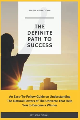 The Definite Path to Success Learn the Fundamental Lessons of Life That No One Teaches to Win Life and to Become Successful