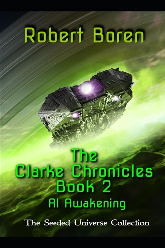 The Clarke Chronicles Book 2 AI Awakening