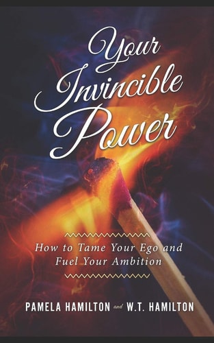 Your Invincible Power How to Tame Your Ego and Fuel Your Ambition