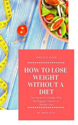 How to Lose Weight Without a Diet The Seven Principles with the Biggest Impact on Weight Loss