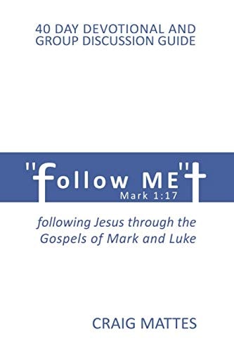 Follow Me Following Jesus Through the Gospels of Mark and Luke