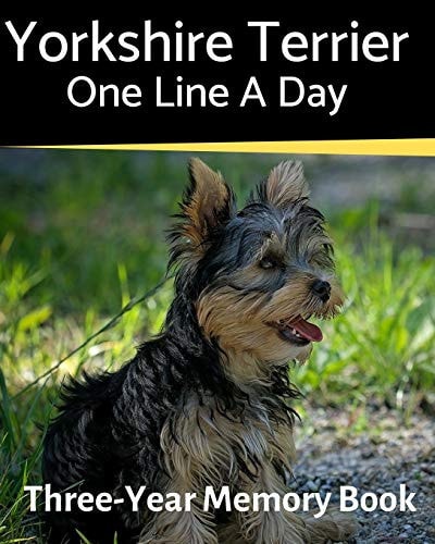 Yorkshire Terrier - One Line a Day A Three-Year Memory Book to Track Your Dog's Growth
