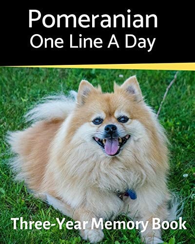 Pomeranian - One Line a Day A Three-Year Memory Book to Track Your Dog's Growth