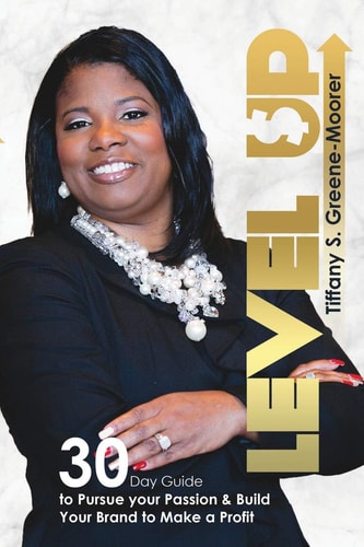 Level Up 30-Day Guide to Pursue Your Passion & Build Your Brand to Make a Profit!
